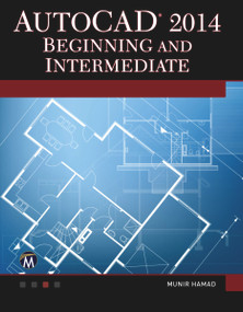 AutoCAD 2014 Beginning and Intermediate by Munir Hamad, 9781938549625