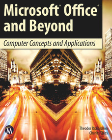 Microsoft Office and Beyond (Computer Concepts and Applications) by Theodor Richardson, Charles Thies, 9781936420292