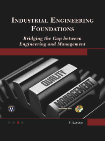 Industrial Engineering Foundations (Bridging the Gap between Engineering and Management) by Farrokh Sassani, 9781942270867