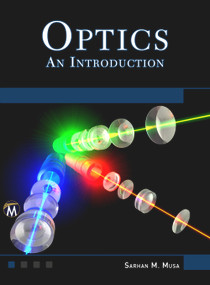 Optics (An Introduction) by Sarhan M. Musa, 9781938549700