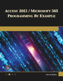Access 2021 / Microsoft 365 Programming by Example by Julitta Korol, 9781683928416