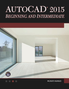 AutoCAD 2015 Beginning and Intermediate by Munir Hamad, 9781937585365