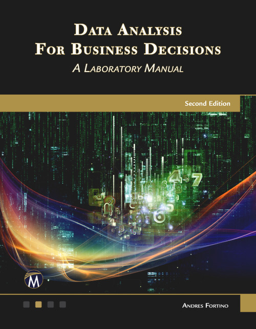 Data Analysis for Business Decisions (A Laboratory Manual) by Andres Fortino, 9781683925927