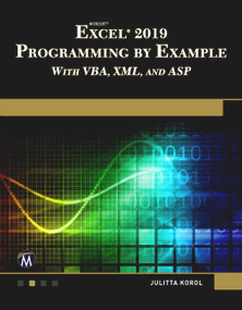 Microsoft Excel 2019 Programming by Example with VBA, XML, and ASP by Julitta Korol, 9781683924005