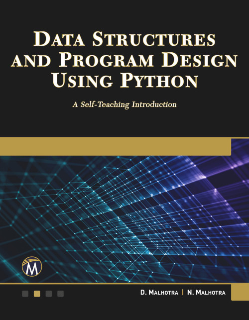Data Structures and Program Design Using Python (A Self-Teaching Introduction) by Dheeraj Malhotra, Neha Malhotra, 9781683926399