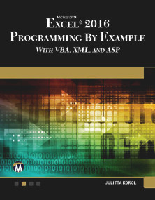 Microsoft Excel 2016 Programming by Example with VBA, XML, and ASP by Julitta Korol, 9781942270850
