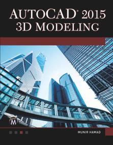 AutoCAD 2015 3D Modeling by Munir Hamad, 9781937585372