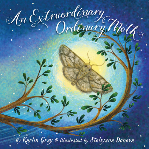 An Extraordinary Ordinary Moth by Karlin Gray, Steliyana Doneva, Tamara Ryan, 9781585363728