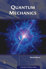Quantum Mechanics (An Introduction) - 9781942270799 by Dennis Morris, 9781942270799