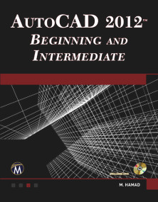 AutoCAD® 2012 Beginning and Intermediate by Munir Hamad, 9781936420209