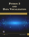 Python 3 and Data Visualization by Oswald Campesato, 9781683929468