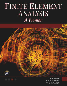 Finite Element Analysis - 9781938549342 by Sarhan M. Musa, A.V. Kulkarni, V.K. Havanur, 9781938549342
