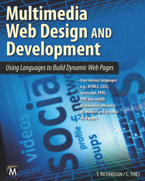 Multimedia Web Design and Development (Using Languages to Build Dynamic Web Pages) by Theodor Richardson, Charles Thies, 9781936420384