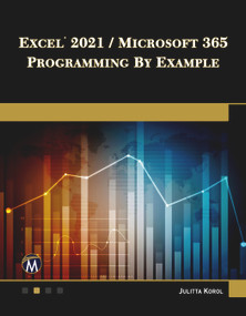 Excel 2021 / Microsoft 365 Programming By Example by Julitta Korol, 9781683928867