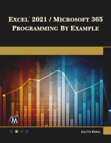 Excel 2021 / Microsoft 365 Programming By Example by Julitta Korol, 9781683928867