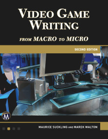 Video Game Writing (From Macro to Micro) by Maurice Suckling, Marek Walton, 9781683920298