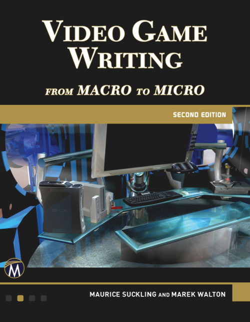 Video Game Writing (From Macro to Micro) by Maurice Suckling, Marek Walton, 9781683920298