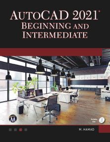 AutoCAD 2021 Beginning and Intermediate by Munir Hamad, 9781683925224