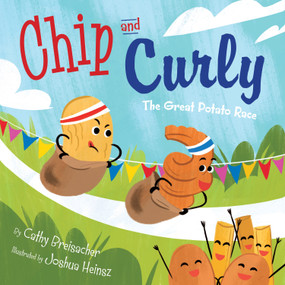 Chip and Curly (The Great Potato Race) by Cathy Breisacher, Joshua Heinsz, 9781585364084