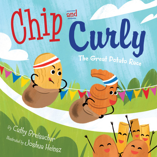 Chip and Curly (The Great Potato Race) by Cathy Breisacher, Joshua Heinsz, 9781585364084