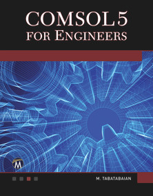 COMSOL5 for Engineers by Mehrzad Tabatabaian, 9781942270423
