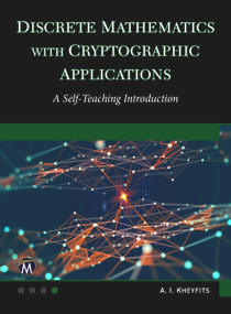 Discrete Mathematics With Cryptographic Applications (A Self-Teaching Introduction) by Alexander I. Kheyfits, 9781683927631