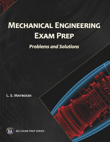 Mechanical Engineering Exam Prep (Problems and Solutions) by Layla S. Mayboudi, 9781683921349