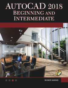 AutoCAD 2018 Beginning and Intermediate by Munir Hamad, 9781683920410