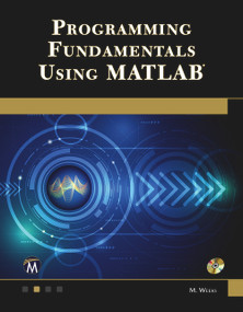 Programming Fundamentals Using MATLAB by Michael Weeks, 9781683925552