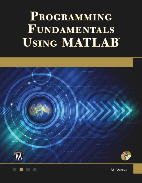 Programming Fundamentals Using MATLAB by Michael Weeks, 9781683925552