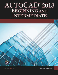 AutoCAD 2013 Beginning and Intermediate by Munir Hamad, 9781936420407