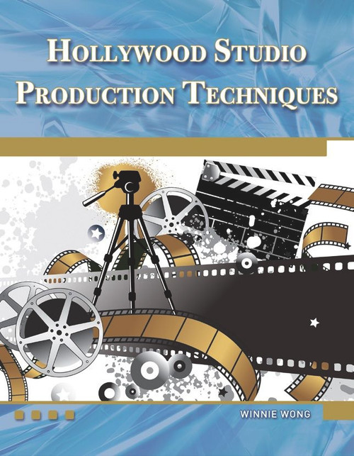 Hollywood Studio Production Techniques (Theory and Practice) by Winnie Wong, 9781936420179