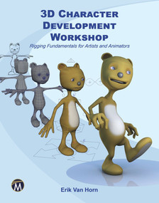 3D Character Development Workshop (Rigging Fundamentals for Artists and Animators) by Erik Van Horn, 9781683921707