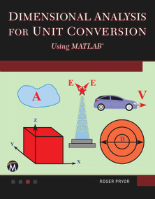 Dimensional Analysis for Unit Conversions Using MATLAB by Roger W. Pryor, 9781683922421
