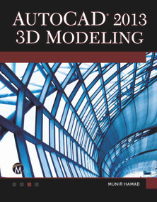 AutoCAD 2013 3D Modeling by Munir Hamad, 9781936420414