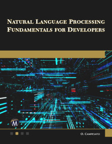 Natural Language Processing Fundamentals for Developers by Oswald Campesato, 9781683926573