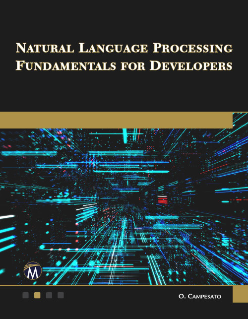 Natural Language Processing Fundamentals for Developers by Oswald Campesato, 9781683926573