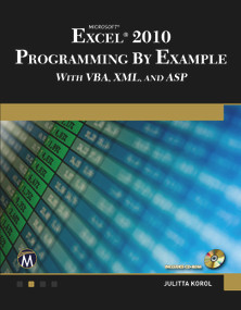 Microsoft® Excel® 2010 Programming By Example with VBA, XML, and ASP by Julitta Korol, 9781936420032