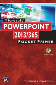 Microsoft PowerPoint 2013/365 (Pocket Primer) by Theodor Richardson, 9781938549908