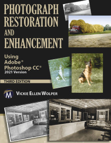 Photograph Restoration and Enhancement (Using Adobe Photoshop CC 2021 Version) by Vickie Ellen Wolper, 9781683925989