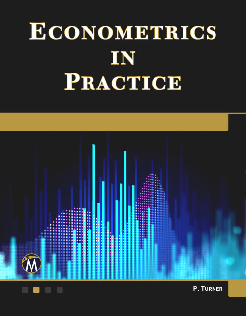 Econometrics in Practice by Paul Turner, 9781683926603