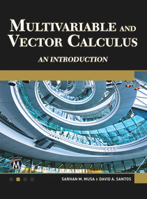 Multivariable and Vector Calculus (An Introduction) by David A. Santos, Sarhan M. Musa, 9781936420285
