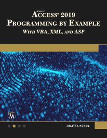 Microsoft Access 2019 Programming by Example with VBA, XML, and ASP by Julitta Korol, 9781683924036