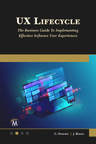 UX Lifecycle (The Business Guide to Implementing Great Software User Experiences) by Clive Howard, Jeremy Baines, 9781501521522