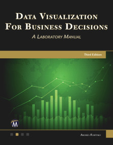 Data Visualization for Business Decisions (A Laboratory Manual) by Andres Fortino, 9781683925958