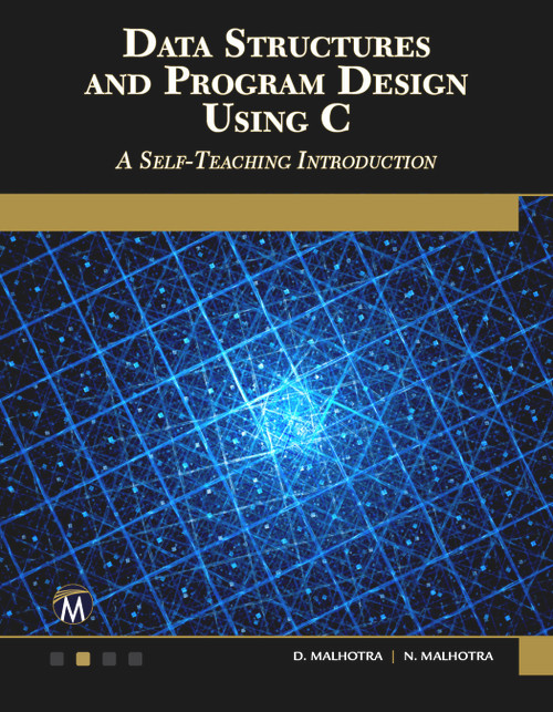 Data Structures and Program Design Using C (A Self-Teaching Introduction) by Dheeraj Malhotra, Neha Malhotra, 9781683922070