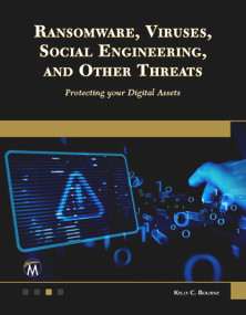 Ransomware, Viruses, Social Engineering and Other Threats (Protecting your Digital Assets) by Kelly BOURNE, 9781501523137