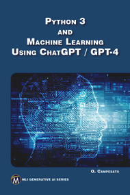 Python 3 and Machine Learning Using ChatGPT/GPT-4 by Oswald Campesato, 9781501522956