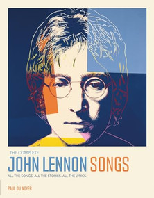The Complete John Lennon Songs (All the Songs. All the Stories. All the Lyrics.) by Paul Du Noyer, 9781787394438