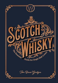 Scotch Whisky (The Essential Guide for Single Malt Lovers) by Tom Bruce-Gardyne, 9781787391499